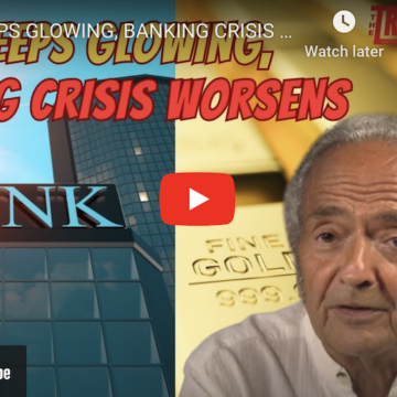 GOLD KEEPS GLOWING, BANKING CRISIS WORSENS